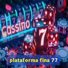 plataforma fina 77